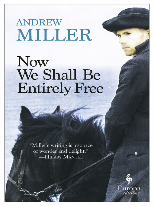 Title details for Now We Shall Be Entirely Free by Andrew Miller - Available